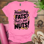 Healthy fats? That's just nuts! T-Shirt