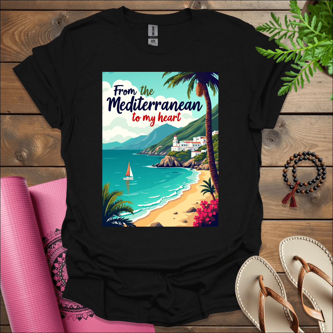 From the Mediterranean to my heart 2 T-Shirt