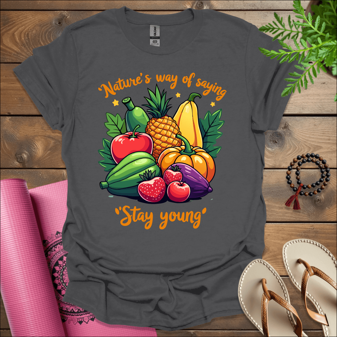 Nature's way of saying 'stay young' T-Shirt