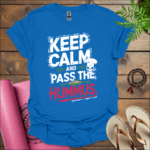 keep calm and pass the hummus t shirt royal