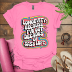 longevity because ive got decades of sass left t shirt azalea