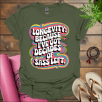 longevity because ive got decades of sass left t shirt military green