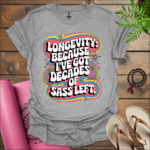 longevity because ive got decades of sass left t shirt sport grey