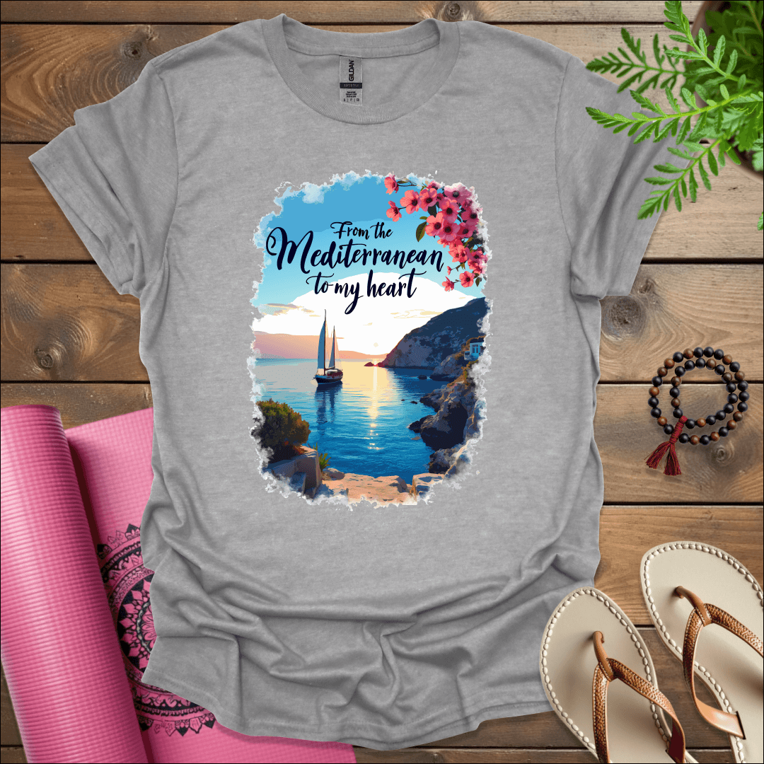 From the Mediterranean to my heart T-Shirt