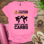 Don't give me carbs T-Shirt