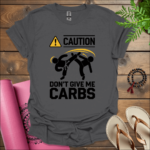 Don't give me carbs T-Shirt