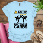 Don't give me carbs T-Shirt