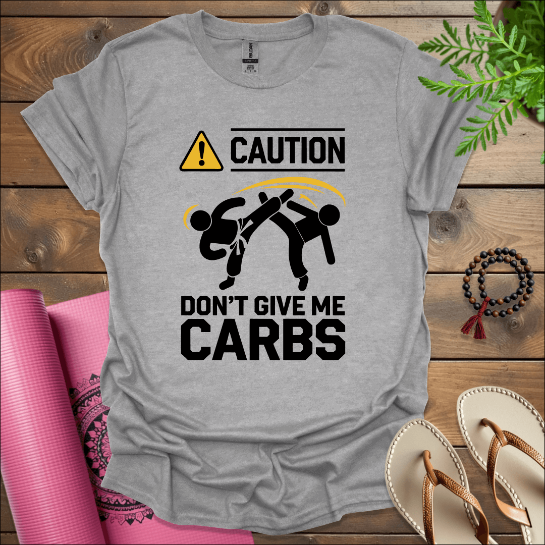 Don't give me carbs T-Shirt