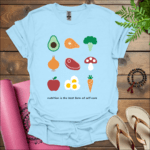 Nutrition is the best form of self-care. T-Shirt