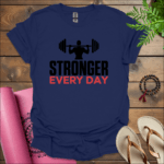 Stronger Every Day T-Shirt