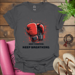 Keep Fighting, Keep Breathing T-Shirt