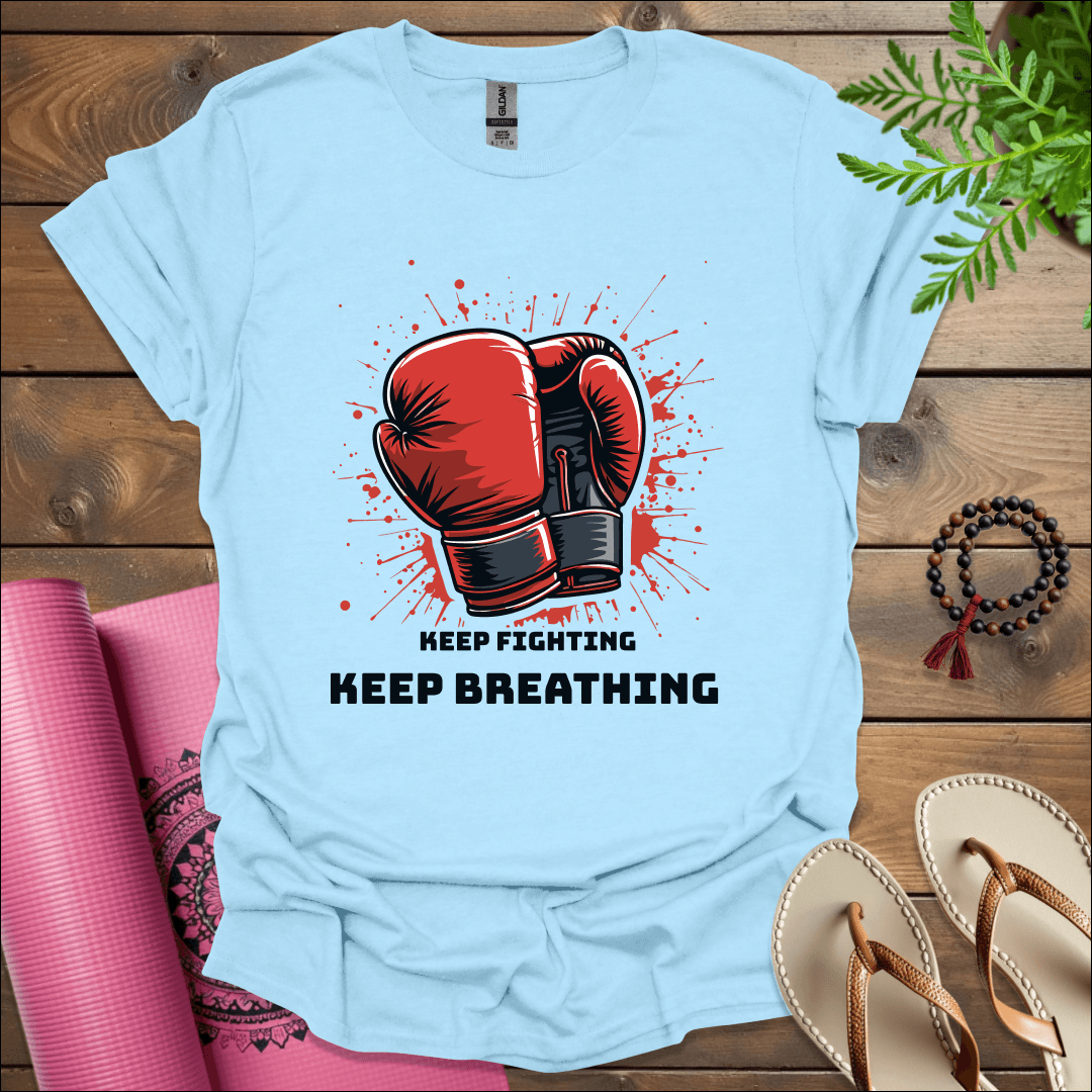 Keep Fighting, Keep Breathing T-Shirt