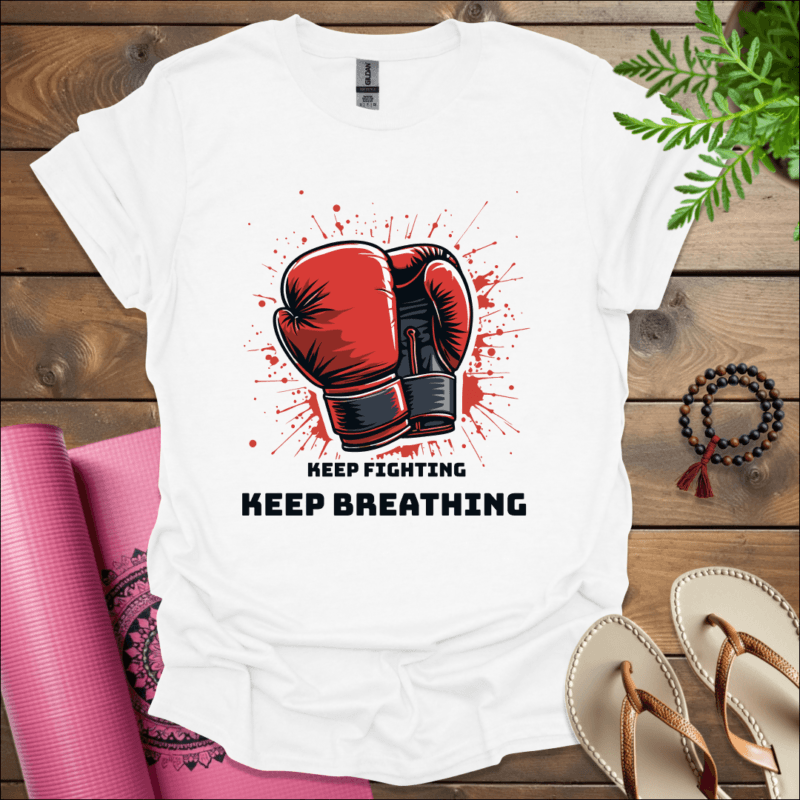 Keep Fighting, Keep Breathing T-Shirt