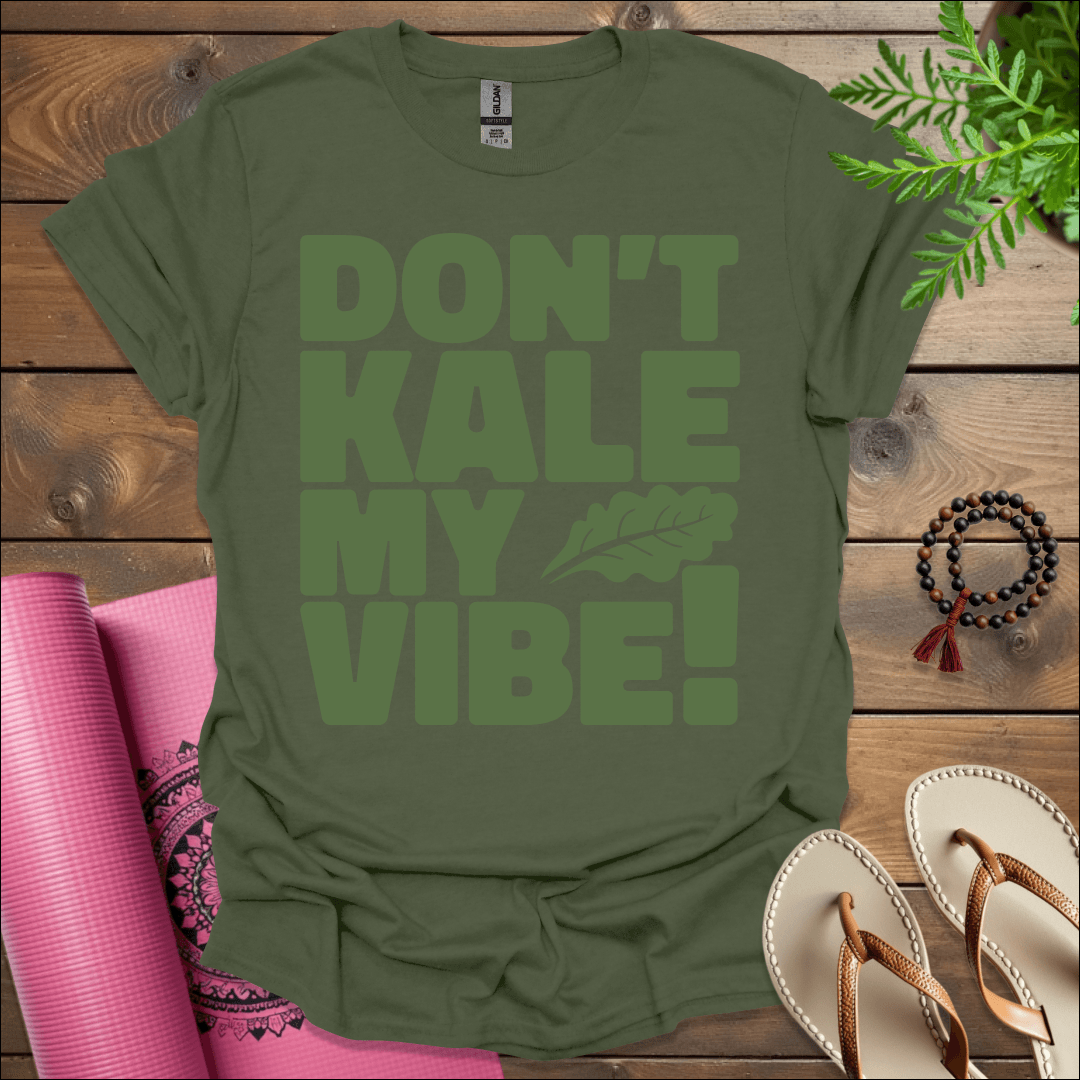 Don’t kale my vibe! T-Shirt