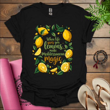 When life gives you lemons, make Mediterranean magic T-Shirt