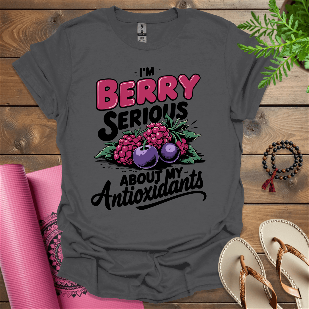 I’m berry serious about my antioxidants T-Shirt