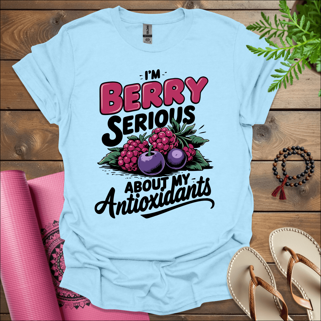 I’m berry serious about my antioxidants T-Shirt