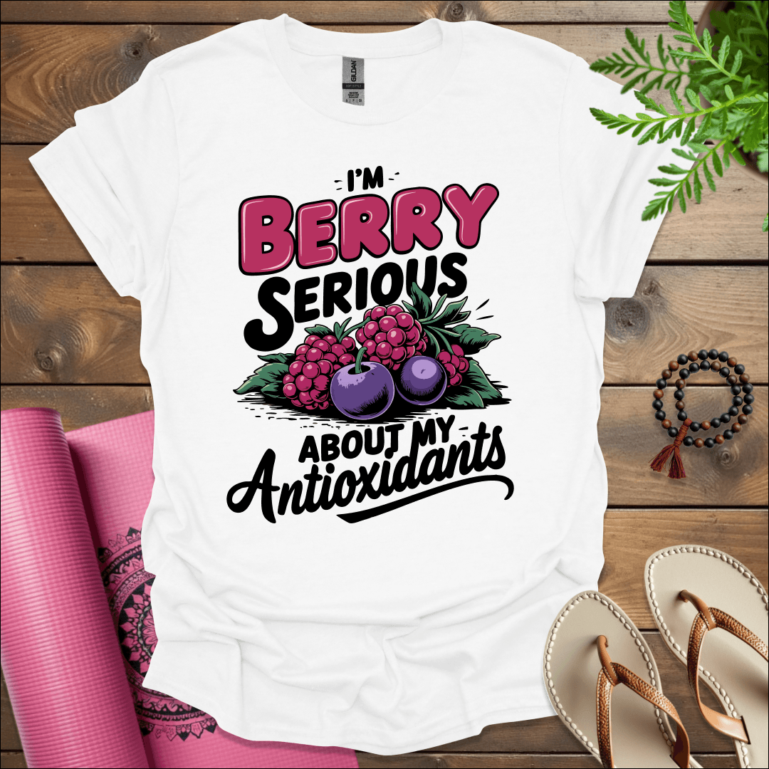 I’m berry serious about my antioxidants T-Shirt