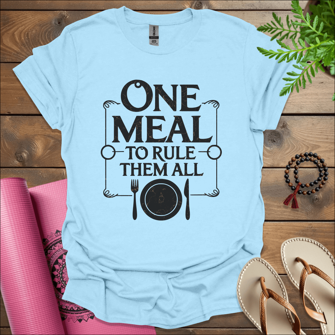 One Meal to Rule Them All T-Shirt