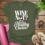 Wine not? It’s a heart-healthy choice 2 T-Shirt