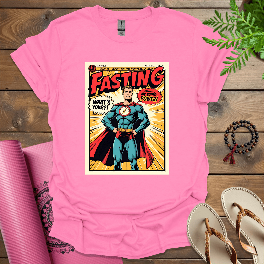 FASTING'S MY SUPER POWER! WHAT'S YOURS? T-Shirt