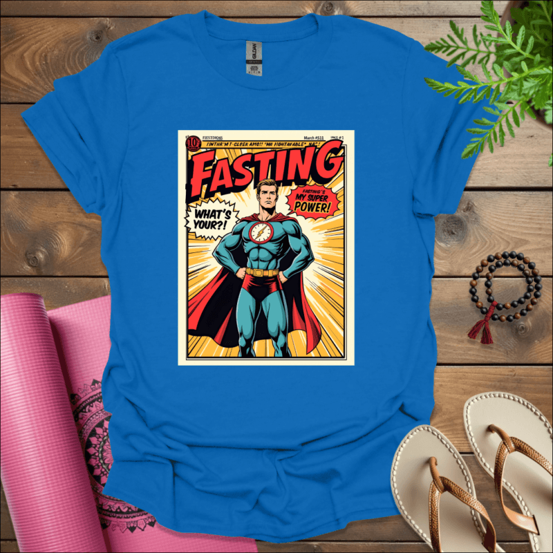 FASTING'S MY SUPER POWER! WHAT'S YOURS? T-Shirt