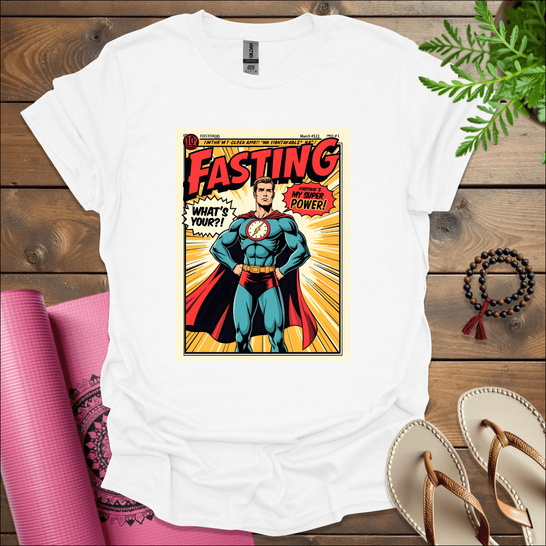 FASTING'S MY SUPER POWER! WHAT'S YOURS? T-Shirt