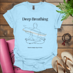 deep breathing breathe deeply let go of stress t shirt light blue