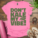 dont kale my vibe t shirt azalea