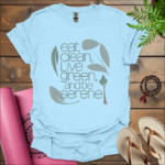 eat clean live green and be serene t shirt light blue
