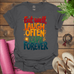 eat well laugh often live forever t shirt charcoal
