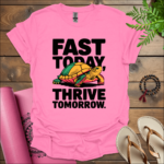 fast today thrive tomorrow t shirt azalea