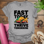 fast today thrive tomorrow t shirt sport grey