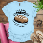 fresh baked sourdough easier to digest rich in probiotics lower glycemic index t shirt light blue