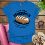 fresh baked sourdough easier to digest rich in probiotics lower glycemic index t shirt royal