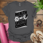 health isnt a diet its a lifestyle choice t shirt charcoal