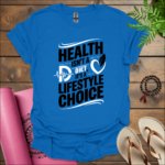 health isnt a diet its a lifestyle choice t shirt royal