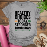 healthy choices today stronger tomorrows t shirt sport grey