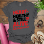 heart healthy still alive what a combo t shirt charcoal
