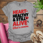 heart healthy still alive what a combo t shirt sport grey 1