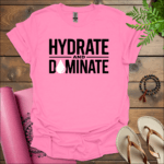 hydrate and dominate t shirt azalea