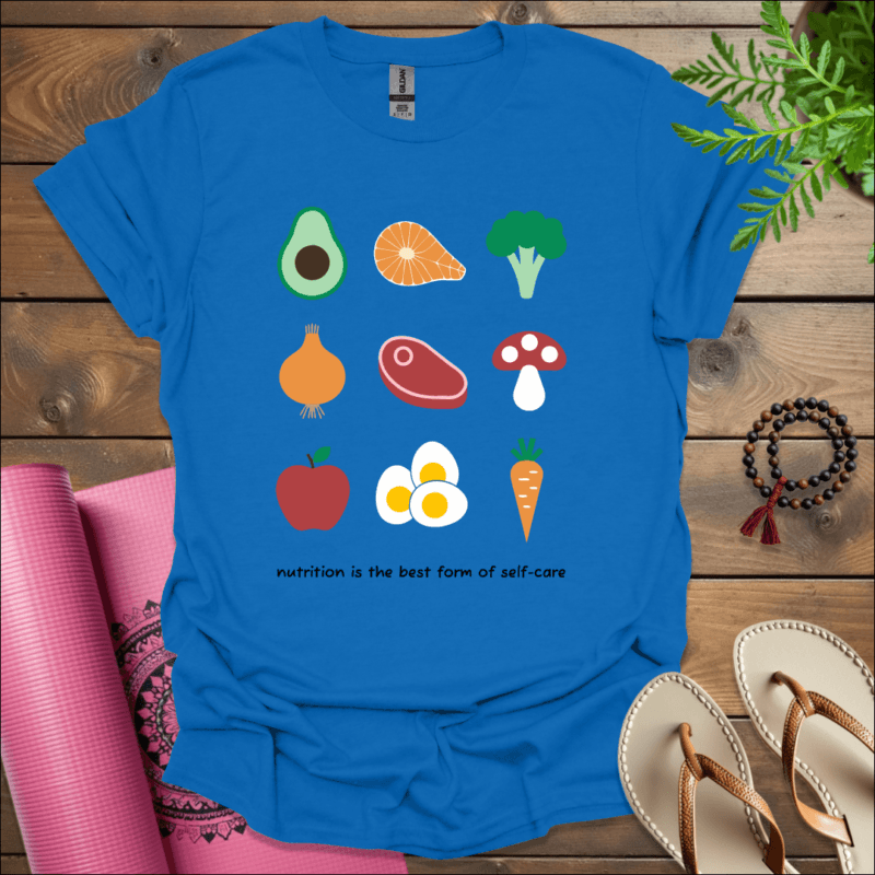 nutrition is the best form of self care t shirt royal