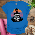 strong mind strong body t shirt royal