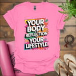 your body is a reflection of your lifestyle t shirt azalea