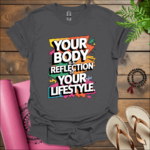 your body is a reflection of your lifestyle t shirt charcoal