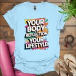your body is a reflection of your lifestyle t shirt light blue