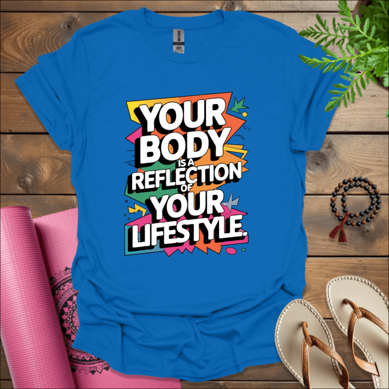 your body is a reflection of your lifestyle t shirt royal
