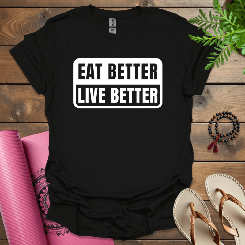 eat better live better t shirt black