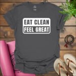 eat clean feel great t shirt charcoal