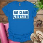 eat clean feel great t shirt royal